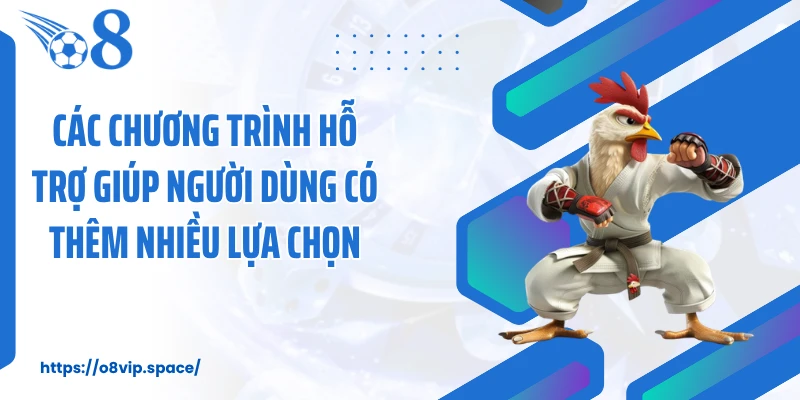 Các chương trình hỗ trợ giúp người dùng có thêm nhiều lựa chọn