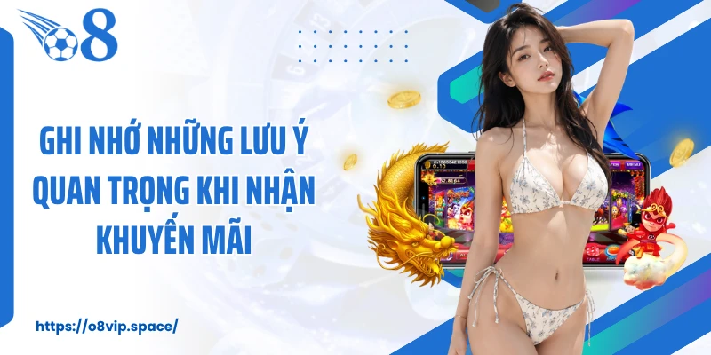 Ghi nhớ những lưu ý quan trọng khi nhận khuyến mãi