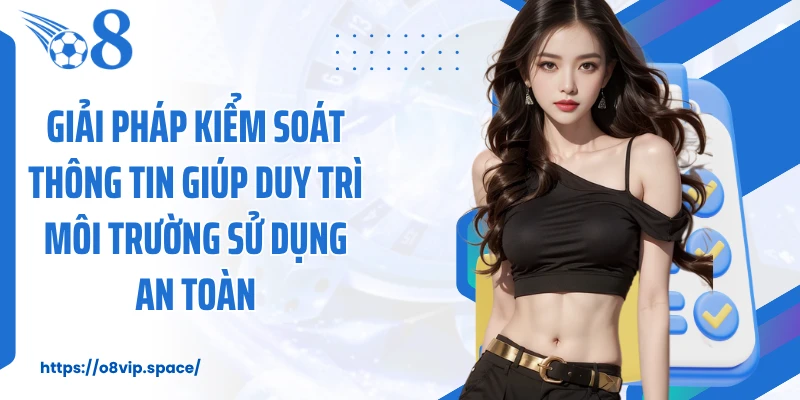 Giải pháp kiểm soát thông tin giúp duy trì môi trường sử dụng an toàn
