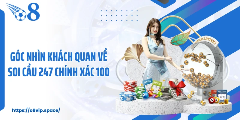 Góc nhìn khách quan về soi cầu 247 chính xác 100