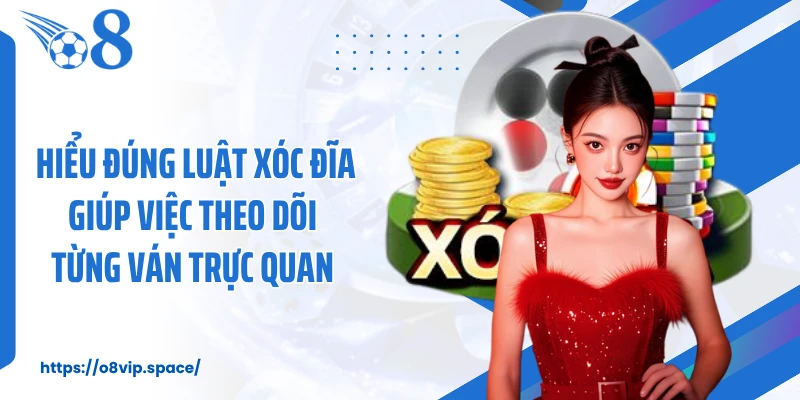 Hiểu đúng luật xóc đĩa giúp việc theo dõi từng ván trực quan