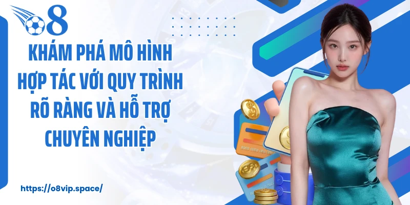 Khám phá mô hình hợp tác với quy trình rõ ràng và hỗ trợ chuyên nghiệp